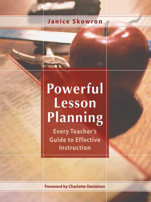 Title details for Powerful Lesson Planning: Every Teacher's Guide to Effective Instruction by Janice Skowron - Wait list